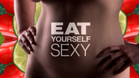 Eat Yourself Sexy